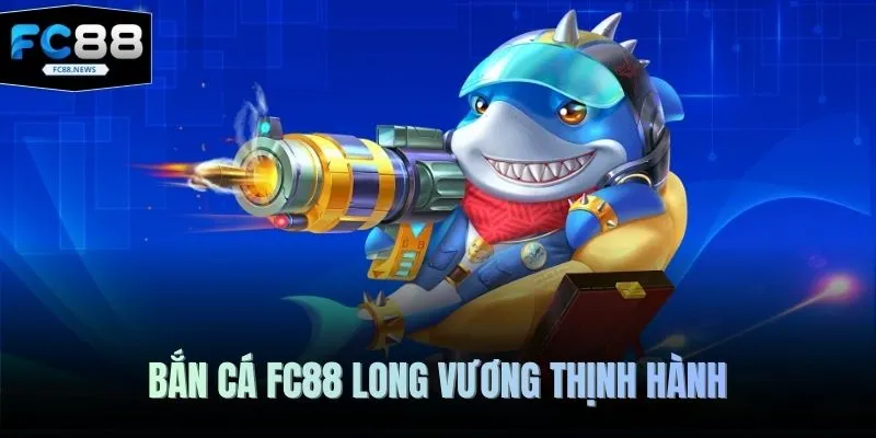 Bắn Cá FC88 3 Bắn cá FC88 long vương thịnh hành