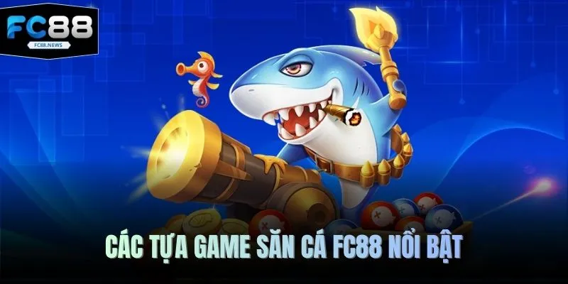 Bắn Cá FC88 2 Các tựa game săn cá FC88 nổi bật